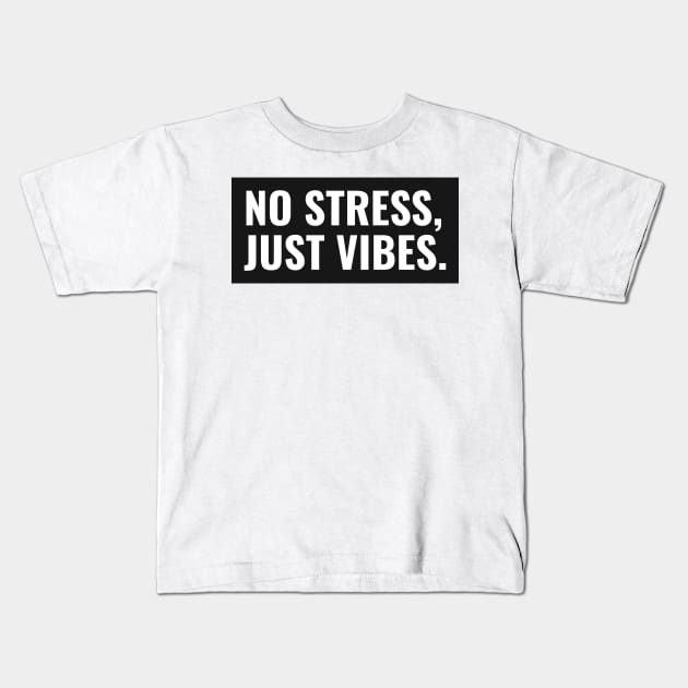 No Stress Just Vibes Minimalistic Slogan Kids T-Shirt by RareLoot19